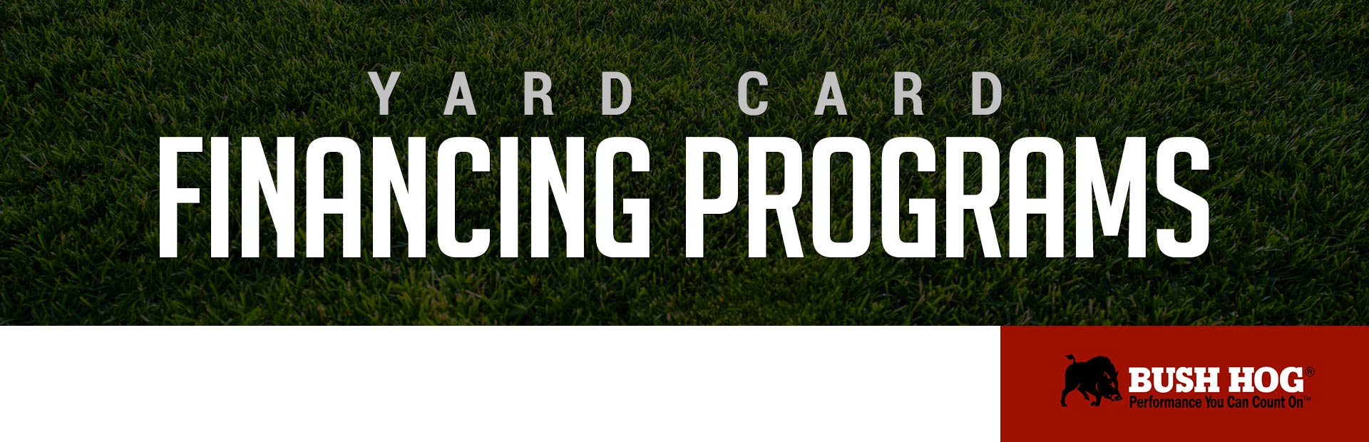 Bush Hog: Bush Hog – Yard Card Financing Programs